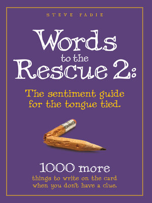 cover image of Words to the Rescue 2: the sentiment guide for the tongue tied. 1000 more things to write on the card when you don't have a clue